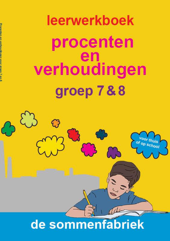 Leerwerkboek Procenten en verhoudingen - groep 7 & 8