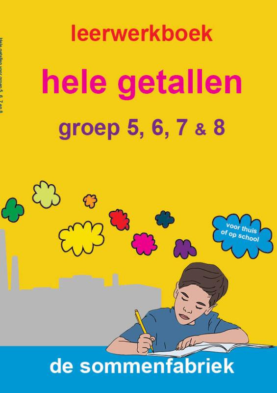 Leerwerkboek Hele getallen - groep 5, 6, 7 en 8